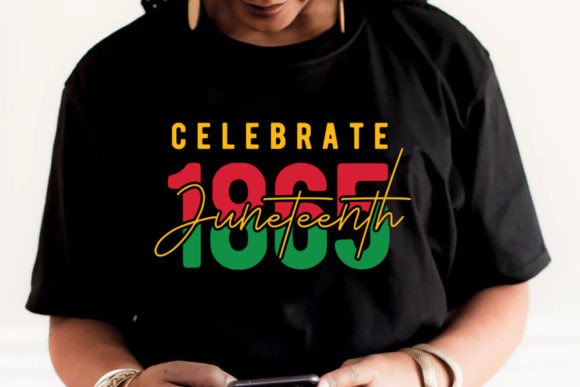 Celebrate JUNETEENTH 1865 Juneteenth Graphics for T-Shirt Designs
