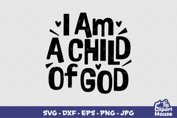 I Am a Child of God Graphics for Bloggers and Designers
