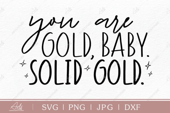 You Are Gold Baby Solid Gold SVG, PNG Graphics for Crafts